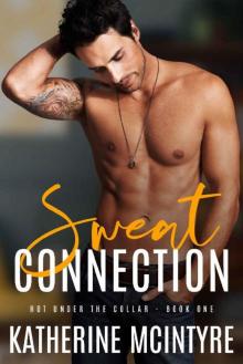 Sweat Connection (Hot Under the Collar Book 1) Sweat Connection (Hot Under the Collar Book 1)