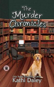 The Murder Chronicles: A Cozy Mystery (A Tess and Tilly Cozy Mystery Book 13)