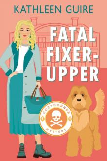 Fatal Fixer-Upper: A Christian Cozy Mystery of Murder, Suspense, and Reality TV (Cozy Corner Mysteries Book 1)