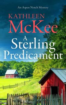 A Sterling Predicament: A Small Town Mystery (The Aspen Notch Mystery Series Book 9)
