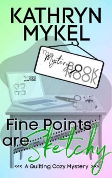 Fine Points are Sketchy: A Quilting Cozy Mystery