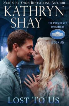 Lost To Us (The President’s Daughters Book 5)