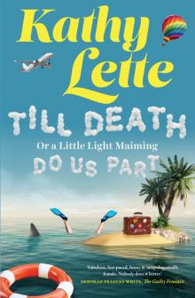 Till Death, or a Little Light Maiming, Do Us Part Till Death, or a Little Light Maiming, Do Us Part