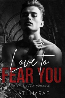 Love to Fear You: A Dark Bully Romance