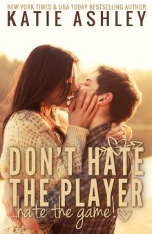 Don't Hate the Player...Hate the Game Don't Hate the Player...Hate the Game