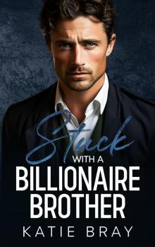 STUCK WITH A BILLIONAIRE BROTHER: A Small Town Age Gap Romance