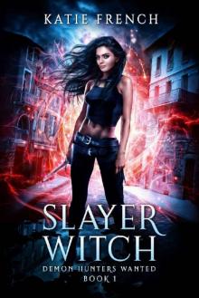 Slayer Witch: A Demon Slayer Urban Fantasy