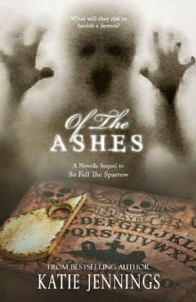 Of The Ashes: A 'So Fell The Sparrow' Sequel Novella