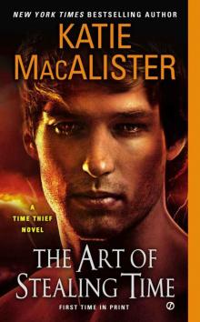 The Art of Stealing Time: A Time Thief Novel The Art of Stealing Time: A Time Thief Novel
