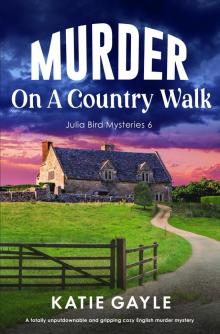 Murder on a Country Walk: A totally unputdownable and gripping cozy English murder mystery (Julia Bird Mysteries Book 6)
