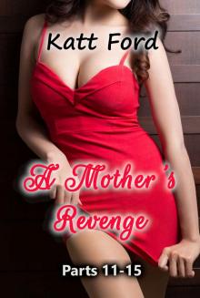 A Mother's Revenge: Parts 11-15