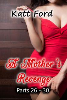 A Mother's Revenge: Parts 26 - 30