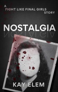 Nostalgia : A Fight Like Final Girls Short Story