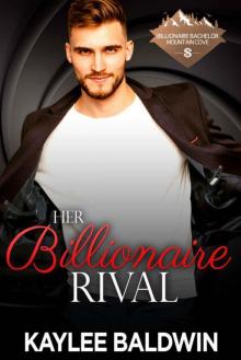 Her Billionaire Rival (Billionaire Bachelor Mountain Cove Book 4)