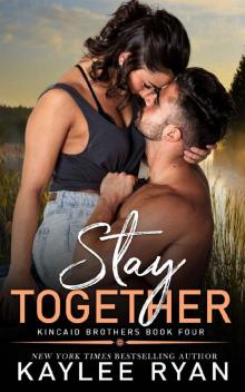Stay Together (Kincaid Brothers Book 4)
