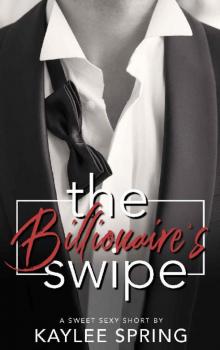 The Billionaire's Swipe: An Insta-Love, Billionaire Romance (Sweet, Sexy Shorts Book 10)