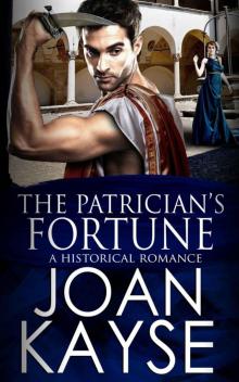 The Patrician's Fortune- A Historical Romance The Patrician's Fortune- A Historical Romance