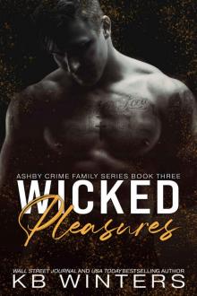 Wicked Pleasures: A Dark Mafia Romance (Ashby Crime Family Book 3) Wicked Pleasures: A Dark Mafia Romance (Ashby Crime Family Book 3)