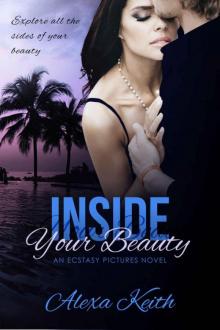 Inside Your Beauty: -An Ecstasy Pictures Novel-