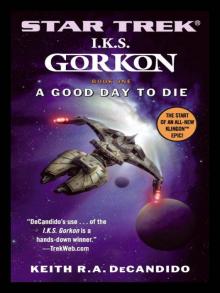 I.K.S. Gorkon Book One: A Good Day to Die I.K.S. Gorkon Book One: A Good Day to Die