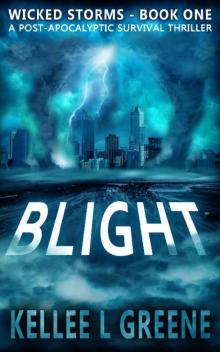 Blight - A Post-Apocalyptic Survival Thriller (Wicked Storms Book 1) Blight - A Post-Apocalyptic Survival Thriller (Wicked Storms Book 1)