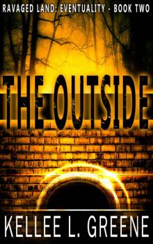 The Outside - A Post-Apocalyptic Novel (Ravaged Land: Eventuality Book 2) The Outside - A Post-Apocalyptic Novel (Ravaged Land: Eventuality Book 2)