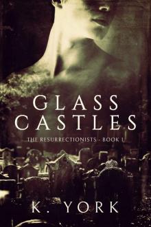 Glass Castles (The Resurrectionists Book 1)