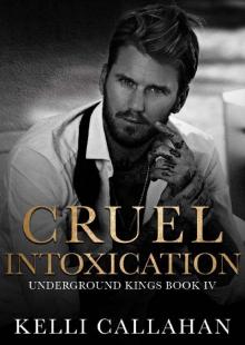 Cruel Intoxication: A Dark Romance (Underground Kings Book 4) Cruel Intoxication: A Dark Romance (Underground Kings Book 4)