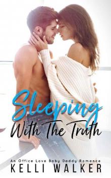 Sleeping With The Truth_An Office Love Baby Daddy Romance