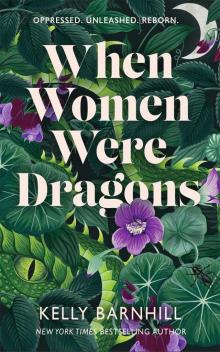 When Women Were Dragons When Women Were Dragons