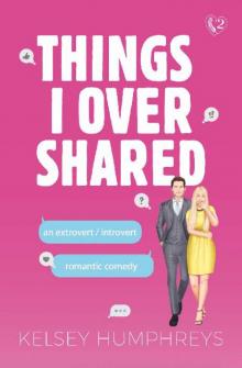 Things I Overshared: An Extrovert/Introvert Romantic Comedy (Heartlanders Book 2)