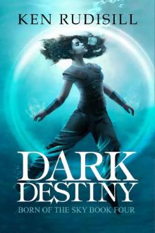 Dark Destiny (Born of the Sky Book 4)