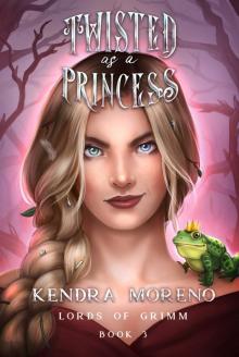 Twisted as a Princess: Lords of Grimm, #3