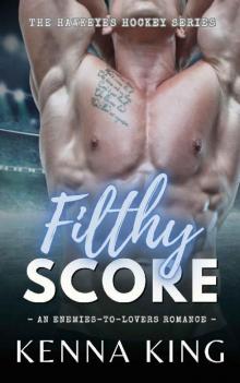 Filthy Score: An Enemies-to-Lovers Hockey Romance (The Hawkeyes Hockey Series Book 2)
