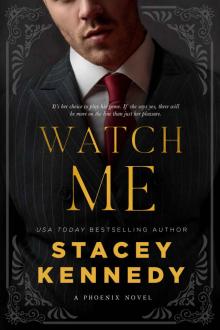 Watch Me: A Phoenix Novel Watch Me: A Phoenix Novel