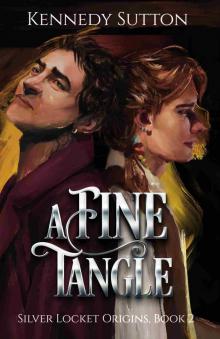 A Fine Tangle: Silver Locket Origins, Book 2