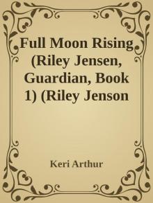 Full Moon Rising (Riley Jensen, Guardian, Book 1) (Riley Jenson Guardian) Full Moon Rising (Riley Jensen, Guardian, Book 1) (Riley Jenson Guardian)