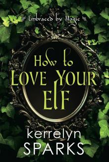 How to Love Your Elf How to Love Your Elf