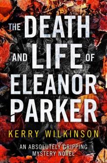 The Death and Life of Eleanor Parker_An absolutely gripping mystery novel