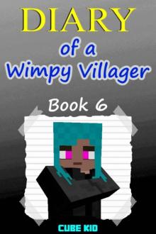 Minecraft: Diary of a Wimpy Villager (Book 6): (An unofficial Minecraft book)