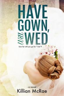 Have Gown, Will Wed Have Gown, Will Wed