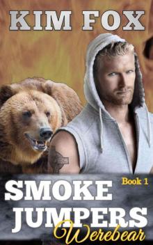 Smokejumpers Werebear (Bear Shifters Of Flathead Forest #1)