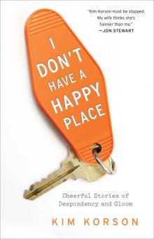 I Don't Have a Happy Place