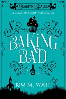 Baking Bad--A Cozy Mystery (With Dragons)