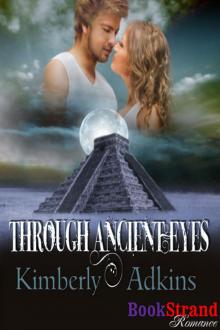 Adkins, Kimberly - Through Ancient Eyes (BookStrand Publishing Romance)