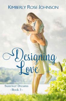 Designing Love: An Inspirational Romance (Sunriver Dreams Book 3)