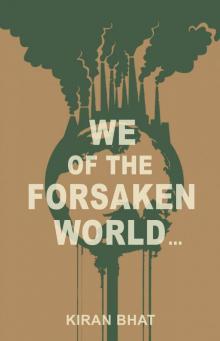 we of the forsaken world...