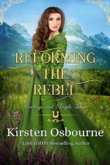 Reforming the Rebel (Cowboys and Angels Book 14) Reforming the Rebel (Cowboys and Angels Book 14)