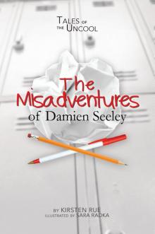 The Misadventures of Damien Seeley (Tales of the Uncool)