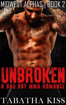 UNBROKEN: A Bad Boy MMA Romance (Midwest Alphas) (Book 2)